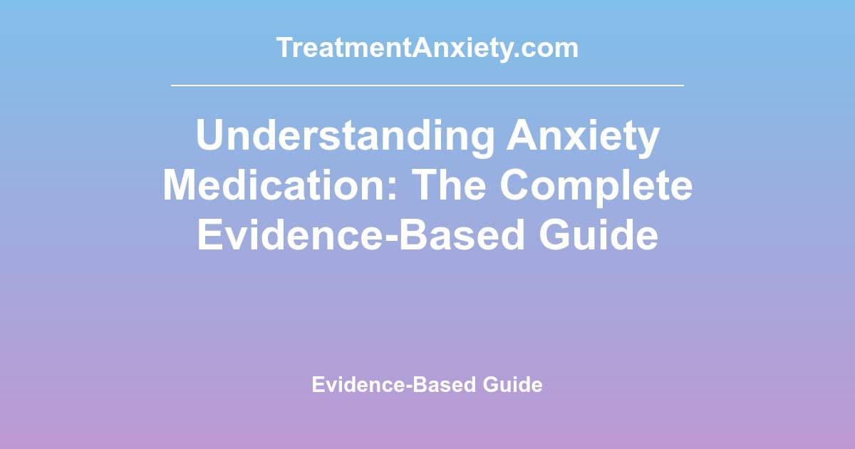 Understanding Anxiety Medication: Complete Guide (2025)
