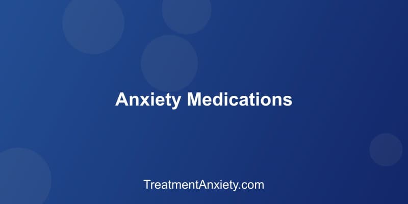 Various medications used to treat anxiety disorders
